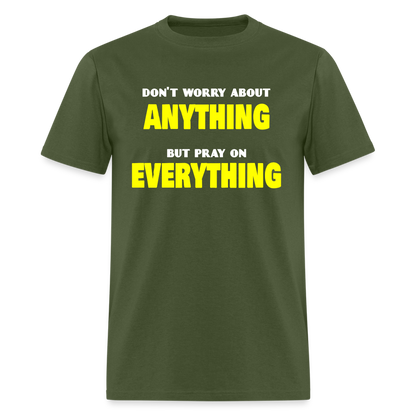 Pray On Everything Unisex T-Shirt - military green