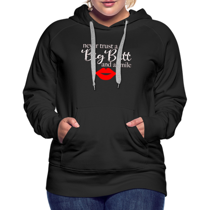 Never Trust A Big Butt & A Smile Hoodie - black