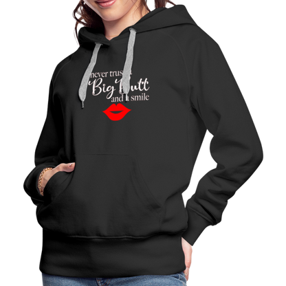 Never Trust A Big Butt & A Smile Hoodie - black