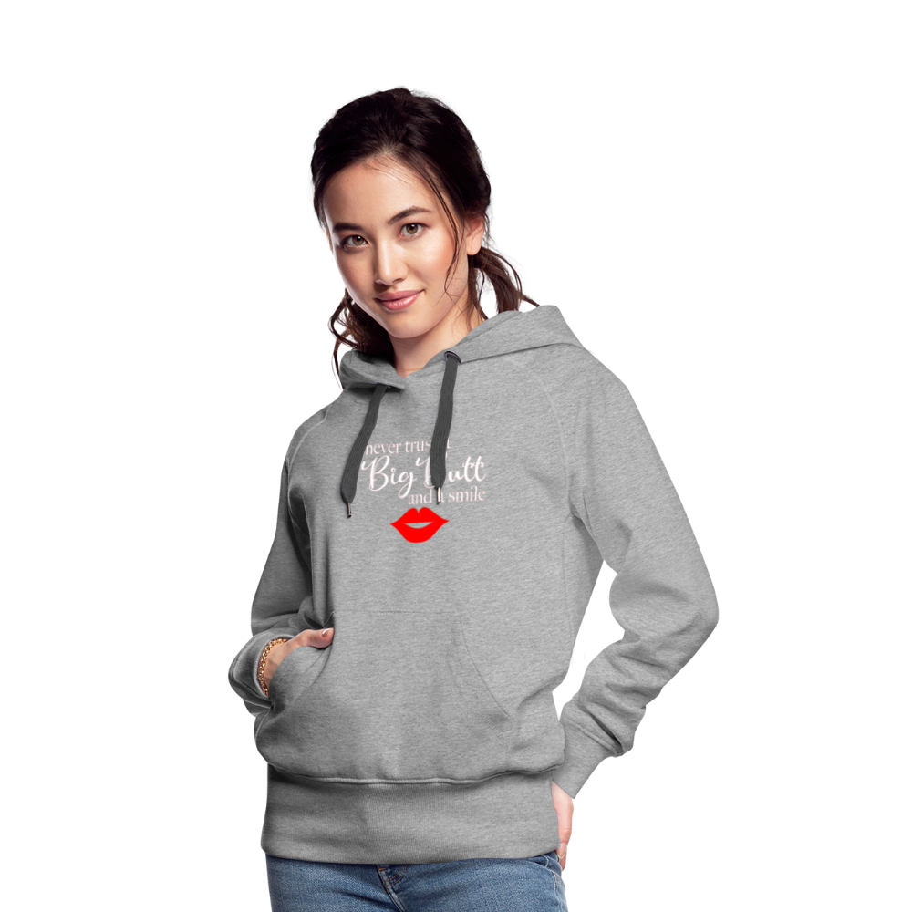 Never Trust A Big Butt & A Smile Hoodie - heather grey