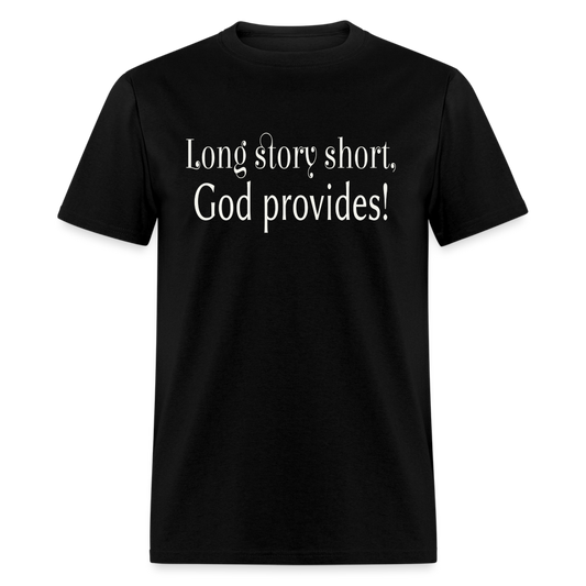 Long Story Short, God Provides Unisex T-Shirt - black
