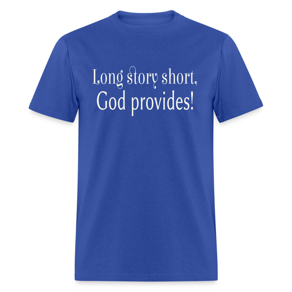 Long Story Short, God Provides Unisex T-Shirt - royal blue