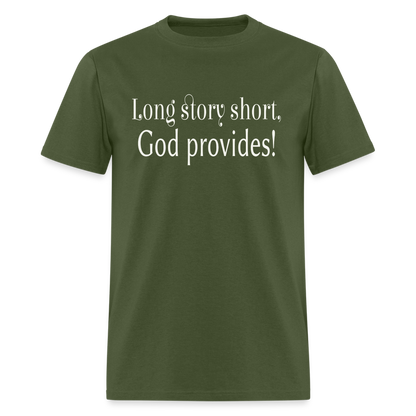 Long Story Short, God Provides Unisex T-Shirt - military green