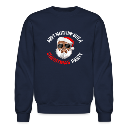Ain't Nothin' But A Christmas Party Crewneck Sweatshirt - navy