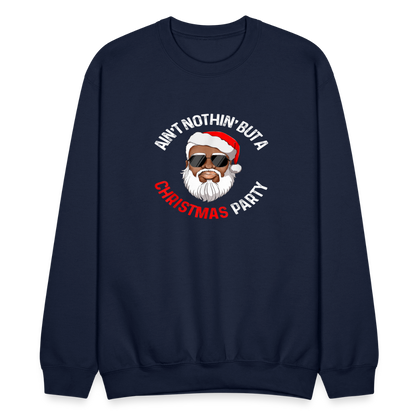 Ain't Nothin' But A Christmas Party Crewneck Sweatshirt - navy