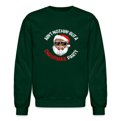 Ain't Nothin' But A Christmas Party Crewneck Sweatshirt - forest green