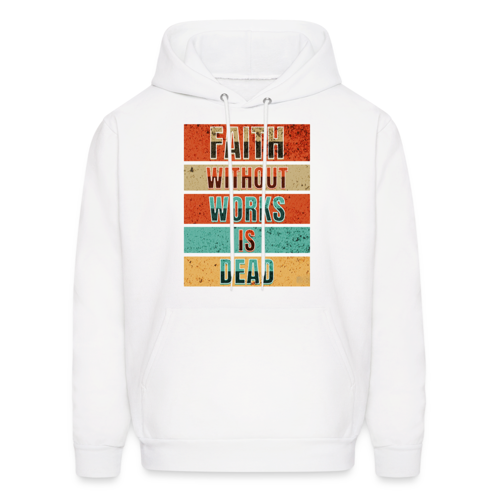 Faith Without Works Is Dead Hoodie - white