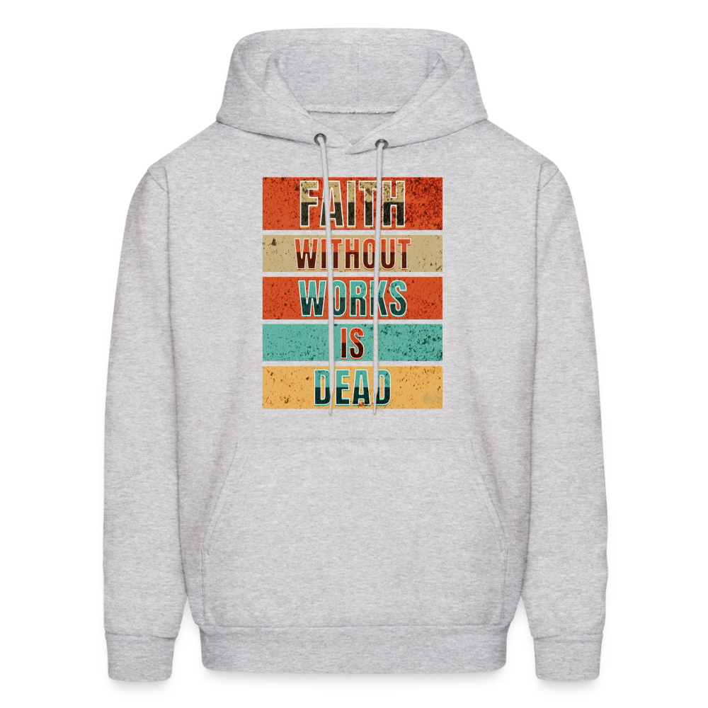 Faith Without Works Is Dead Hoodie - ash 
