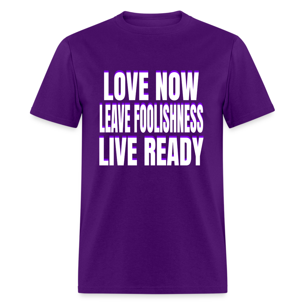 Love Now, Leave Foolishness, Live Ready Unisex T-Shirt - purple