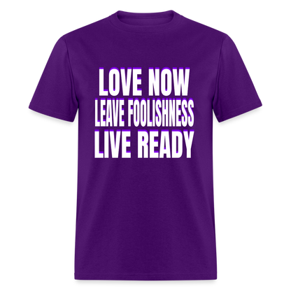 Love Now, Leave Foolishness, Live Ready Unisex T-Shirt - purple