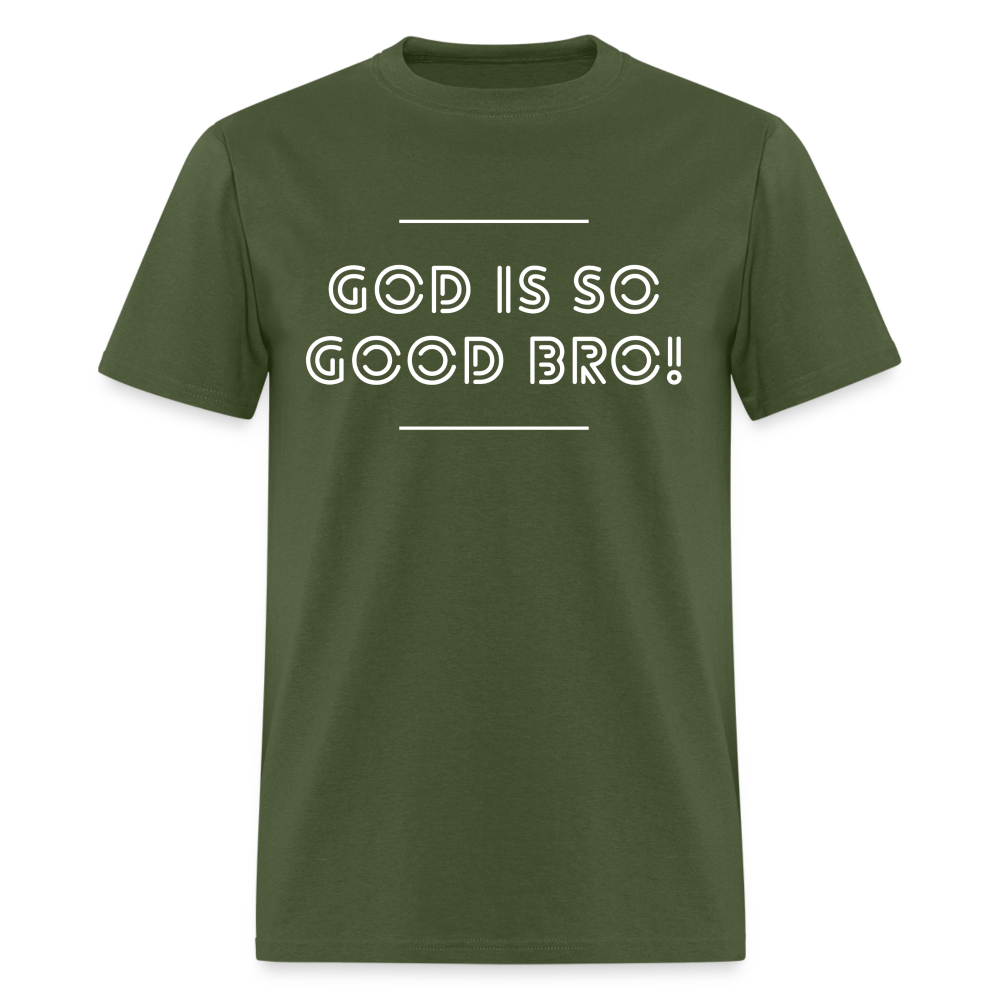 God Is So Good Bro! Unisex T-Shirt - military green