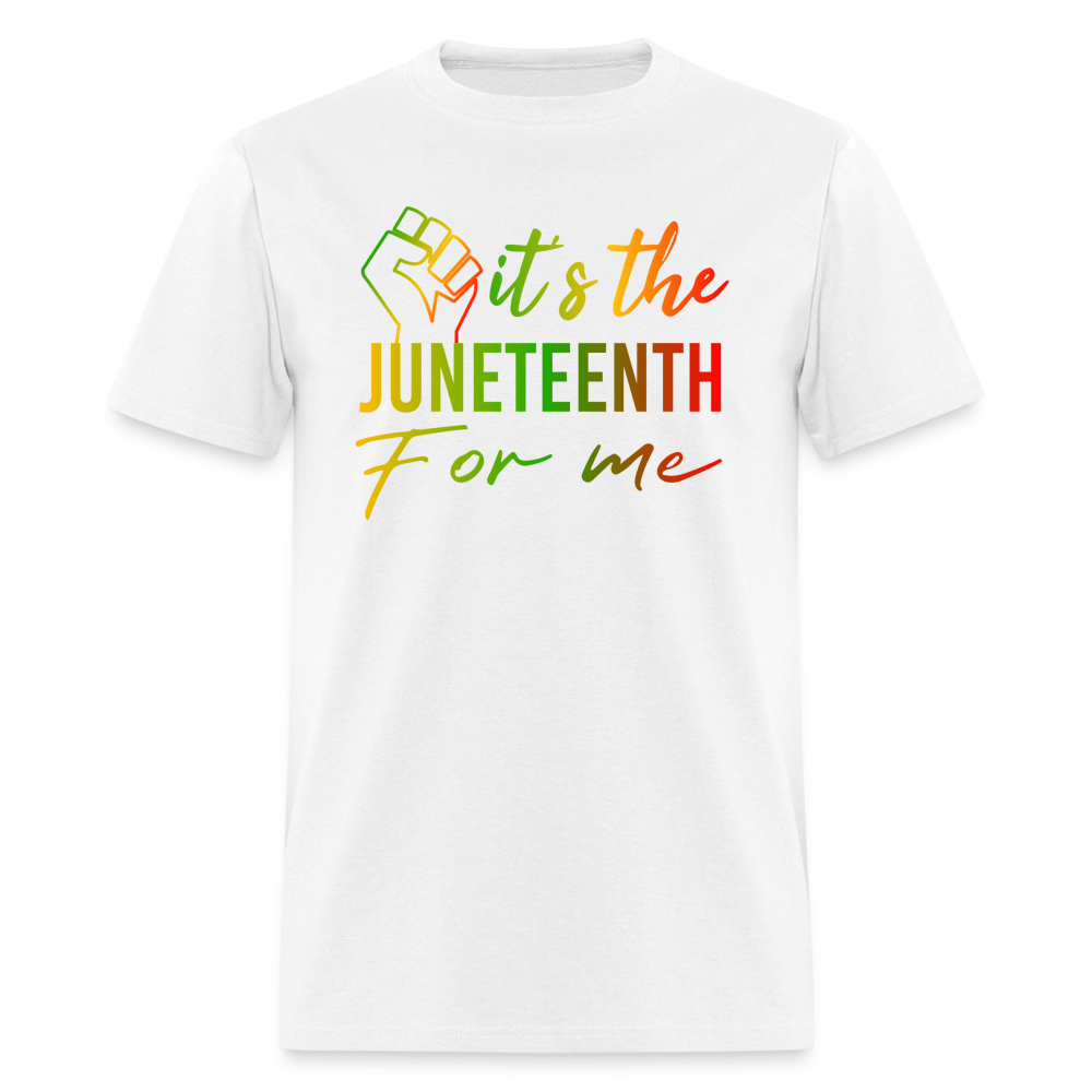 It's The Juneteenth For Me Unisex T-Shirt - white