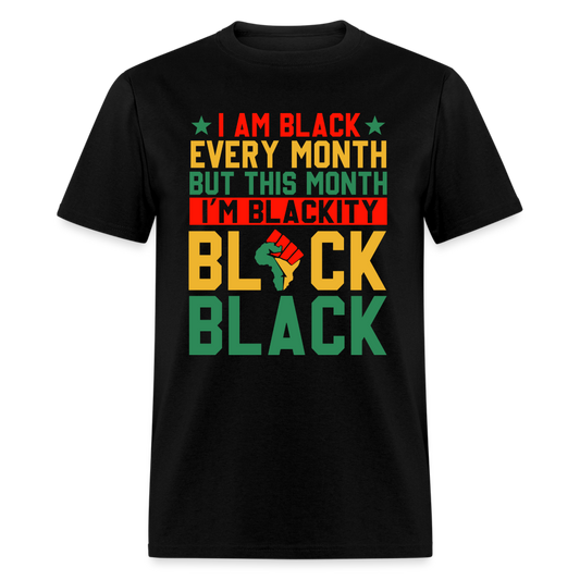 I'm Black Every Month Unisex T-Shirt - black