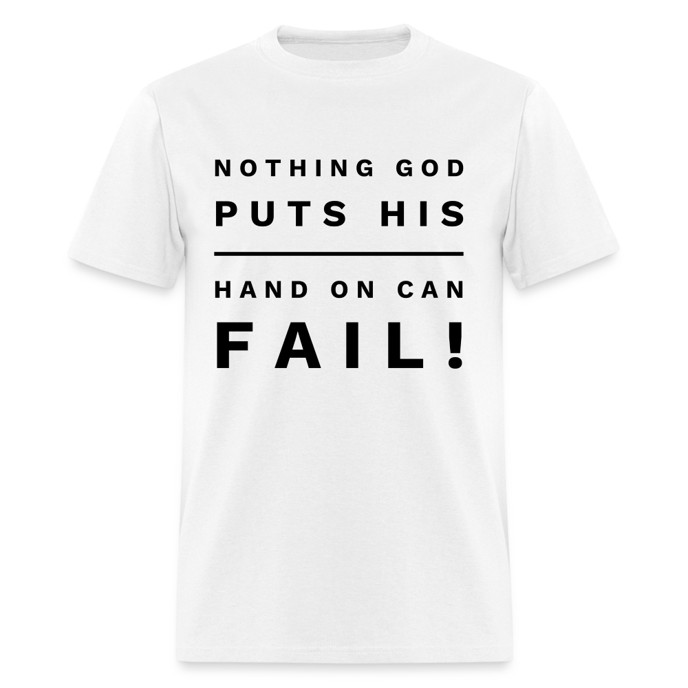 Nothing God Puts His Hand On Can Fail Unisex  T-Shirt - white