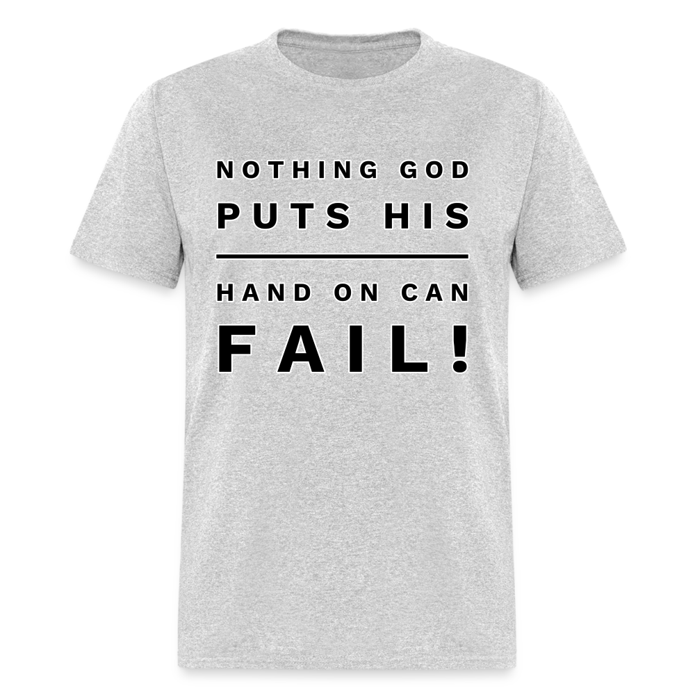 Nothing God Puts His Hand On Can Fail Unisex  T-Shirt - heather gray