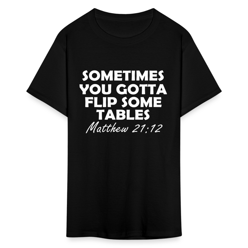 Sometimes You Gotta Flip Some Tables Unisex T-Shirt - black