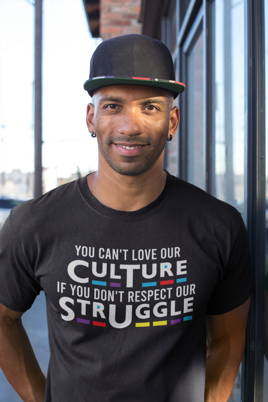 You Can't Love Our Culture If You Don't Respect Our Struggle