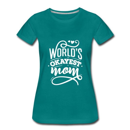World's Okayest Mom Premium T-Shirt - teal
