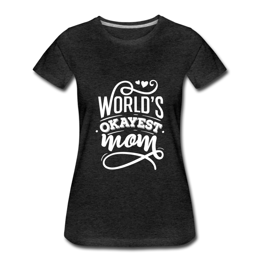 World's Okayest Mom Premium T-Shirt - charcoal gray