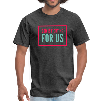 God Is Fighting For Us T-Shirt - heather black