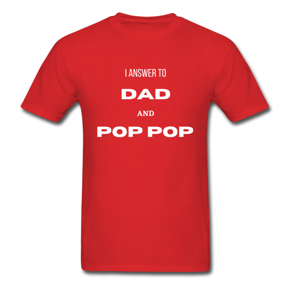 I Answer To Dad & Pop Pop - red