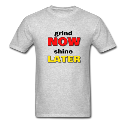 Grind Now Shine Later - heather gray