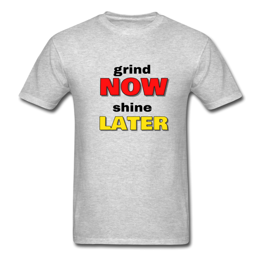 Grind Now Shine Later - heather gray