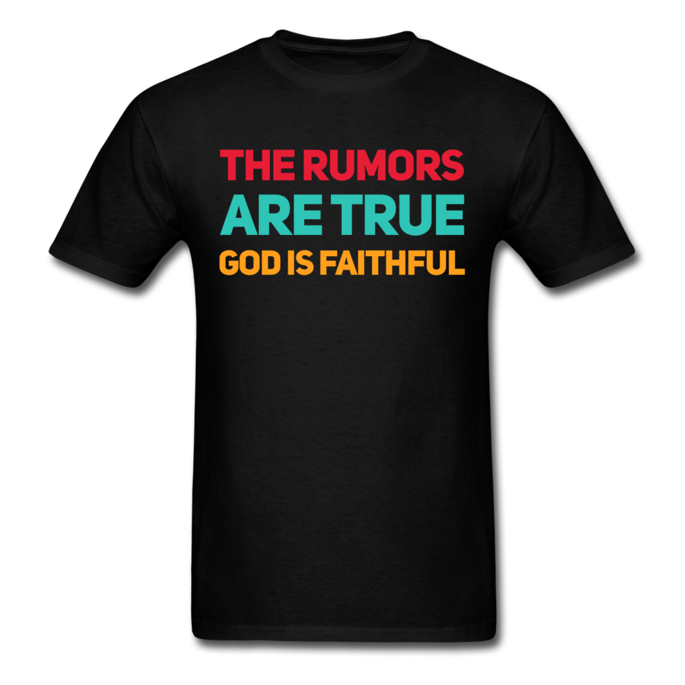 The Rumors Are True, God Is Faithful - black