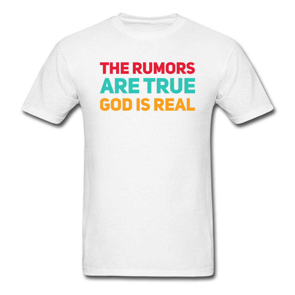 The Rumors Are True God Is Real - white