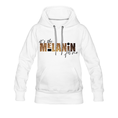 It's The Melanin For Me Hoodie - white