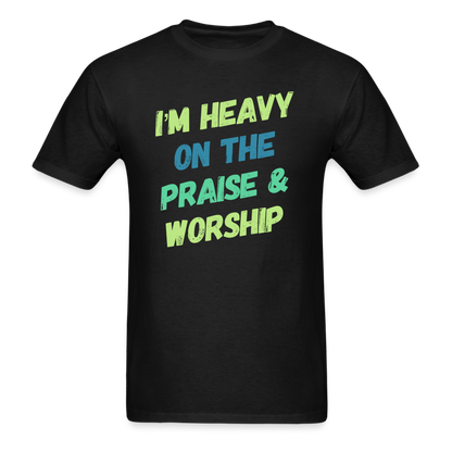 Heavy On The Praise & Worship T-Shirt - black
