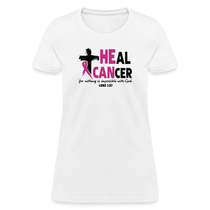 He Can Heal Cancer Women's T-Shirt - white