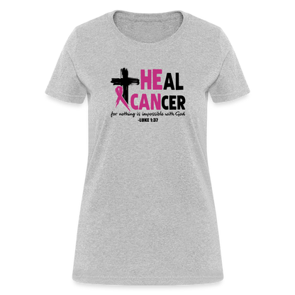He Can Heal Cancer Women's T-Shirt - heather gray