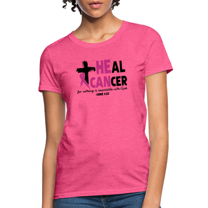 He Can Heal Cancer Women's T-Shirt - heather pink