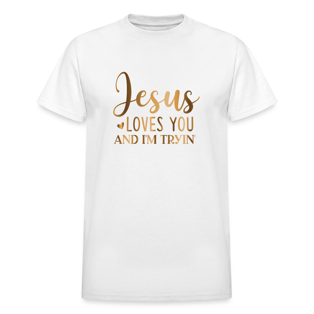 Jesus Loves You & I'm Tryin Unisex T-Shirt - white