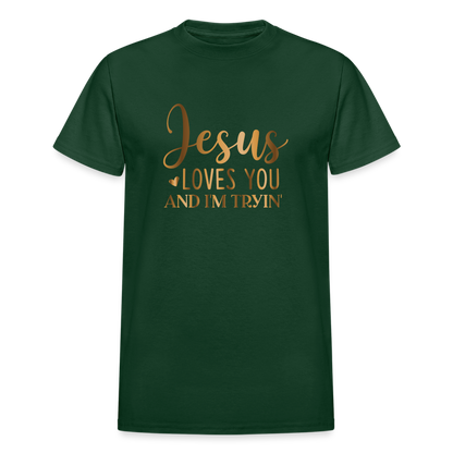 Jesus Loves You & I'm Tryin Unisex T-Shirt - forest green