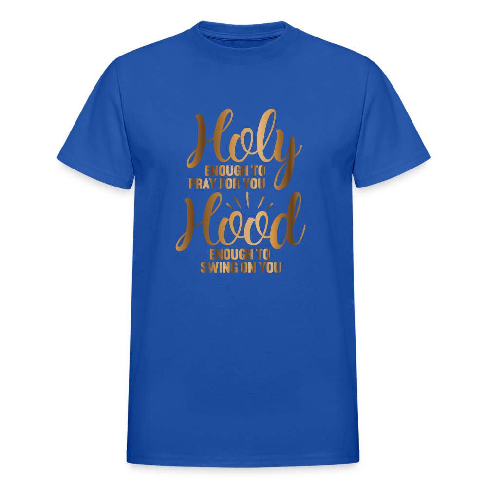 Holy Enough To Pray For You Hood Enough To Swing On You Funny Christian T-Shirt - royal blue