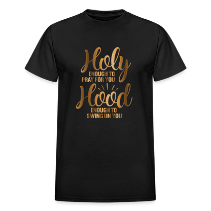 Holy Enough To Pray For You Hood Enough To Swing On You Funny Christian T-Shirt - black