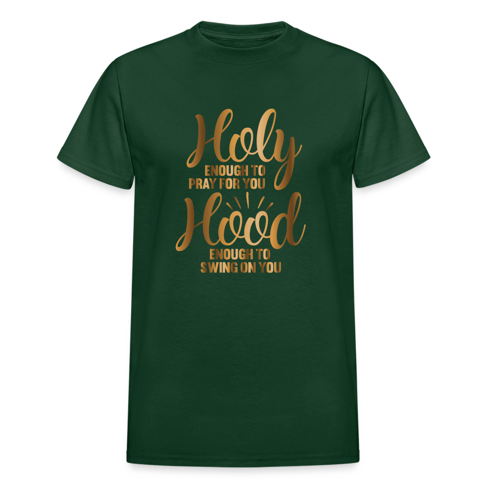 Holy Enough To Pray For You Hood Enough To Swing On You Funny Christian T-Shirt - forest green