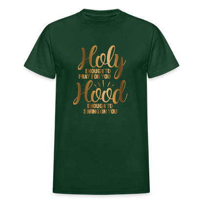 Holy Enough To Pray For You Hood Enough To Swing On You Funny Christian T-Shirt - forest green