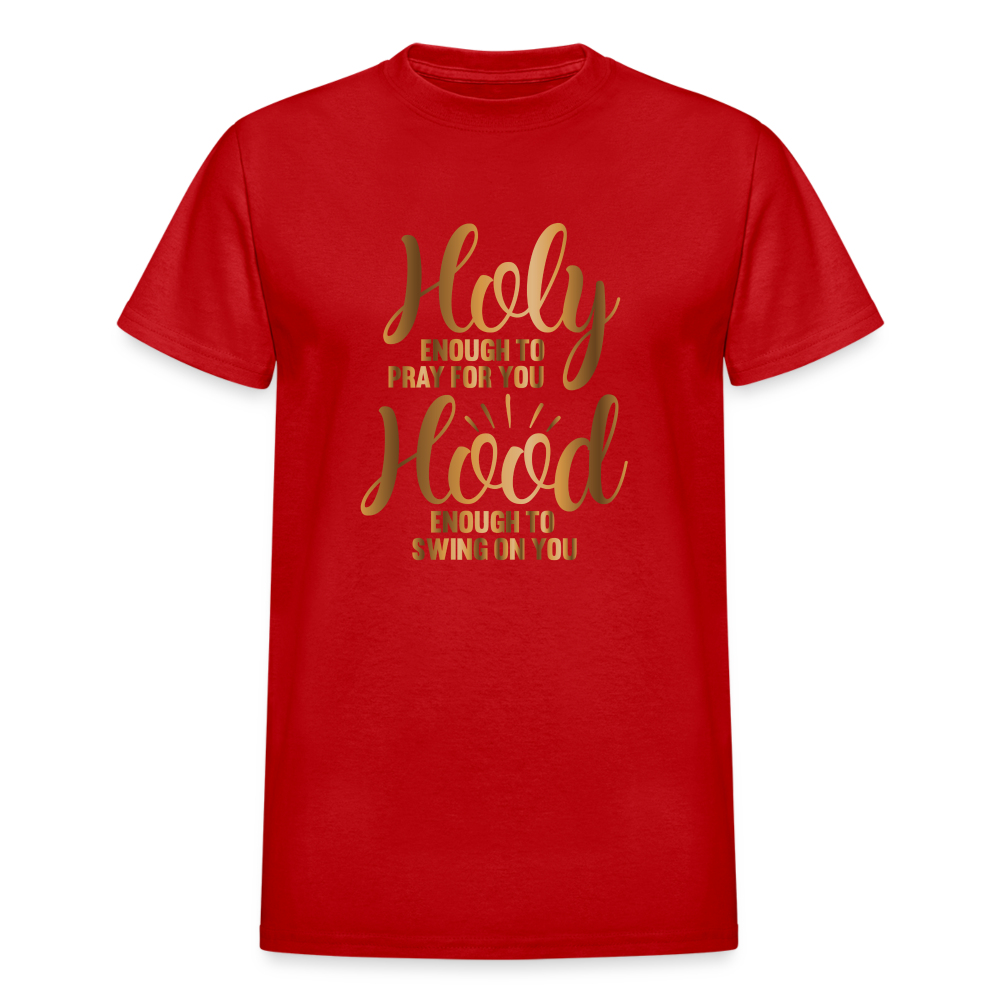 Holy Enough To Pray For You Hood Enough To Swing On You Funny Christian T-Shirt - red