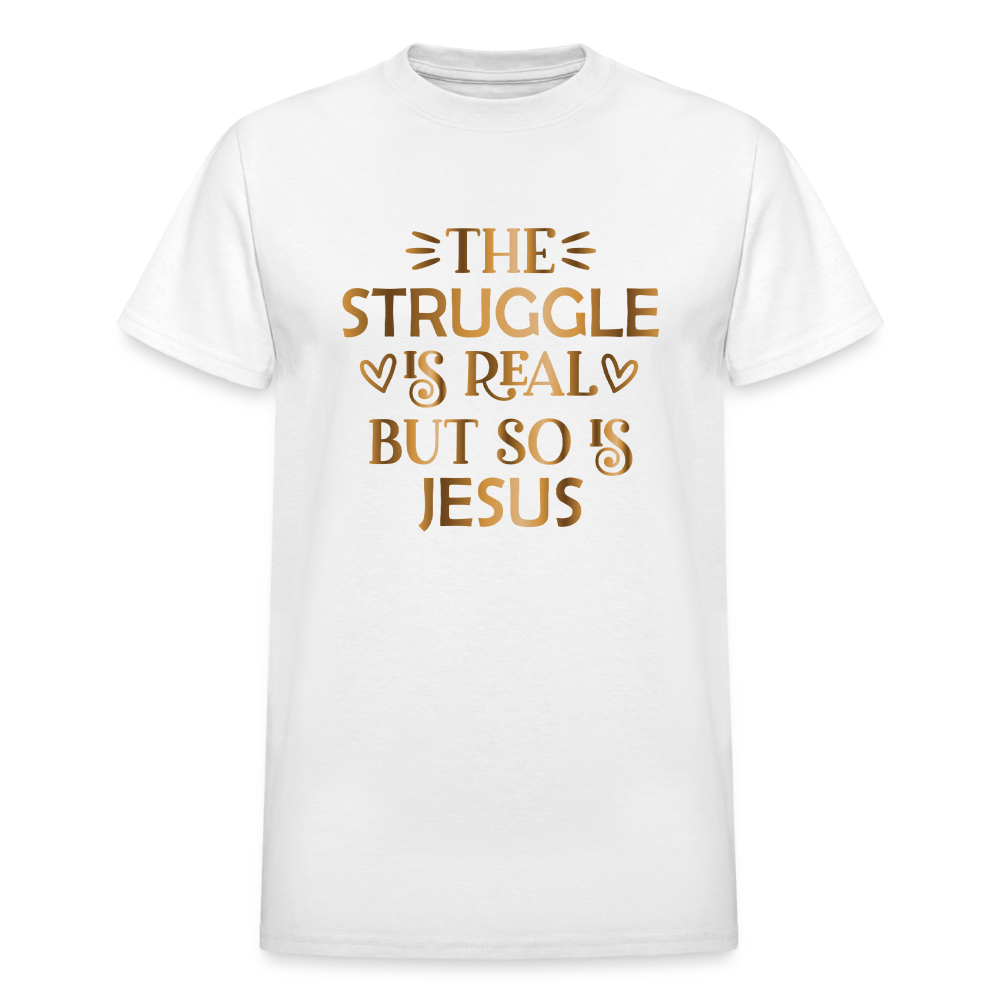 The Struggle Is Real But So Is Jesus Unisex Adult T-Shirt - white
