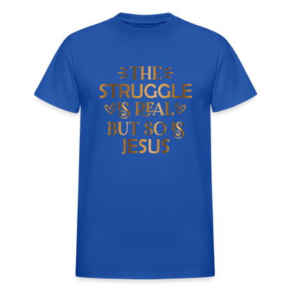 The Struggle Is Real But So Is Jesus Unisex Adult T-Shirt - royal blue