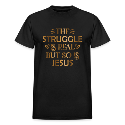 The Struggle Is Real But So Is Jesus Unisex Adult T-Shirt - black