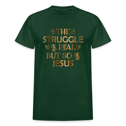 The Struggle Is Real But So Is Jesus Unisex Adult T-Shirt - forest green