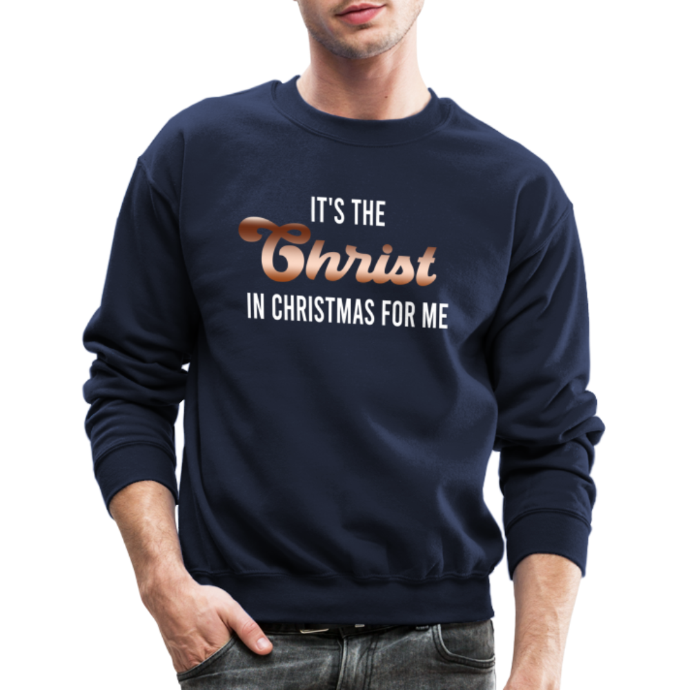 It's The Christ In Christmas For Me Crewneck Sweatshirt - navy