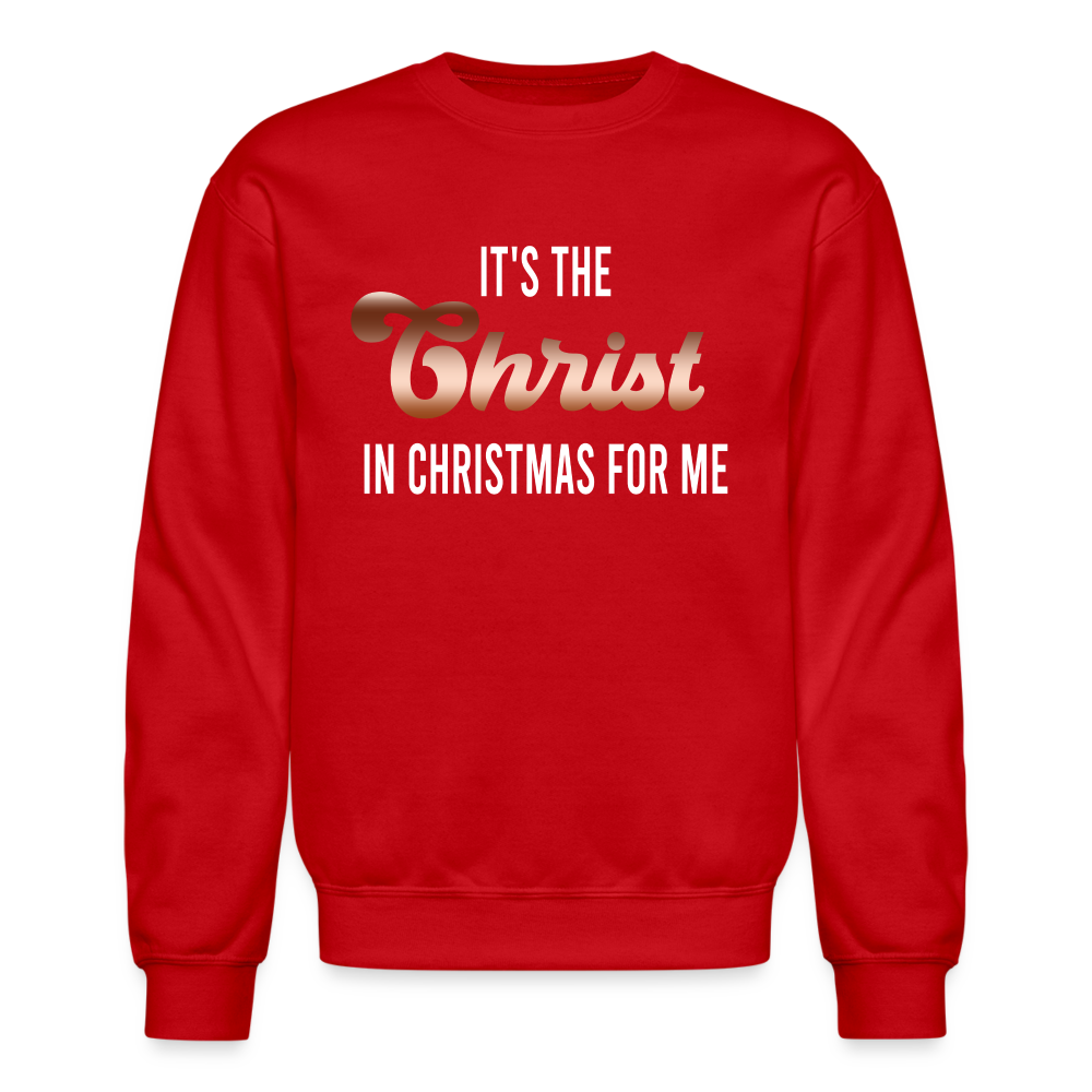 It's The Christ In Christmas For Me Crewneck Sweatshirt - red
