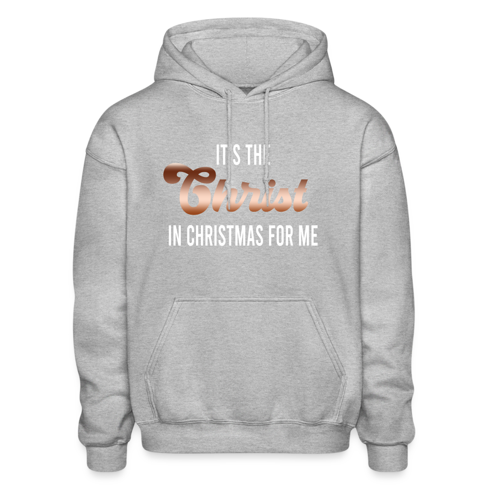 It's The Christ In Christmas For Me Unisex Hoodie - heather gray