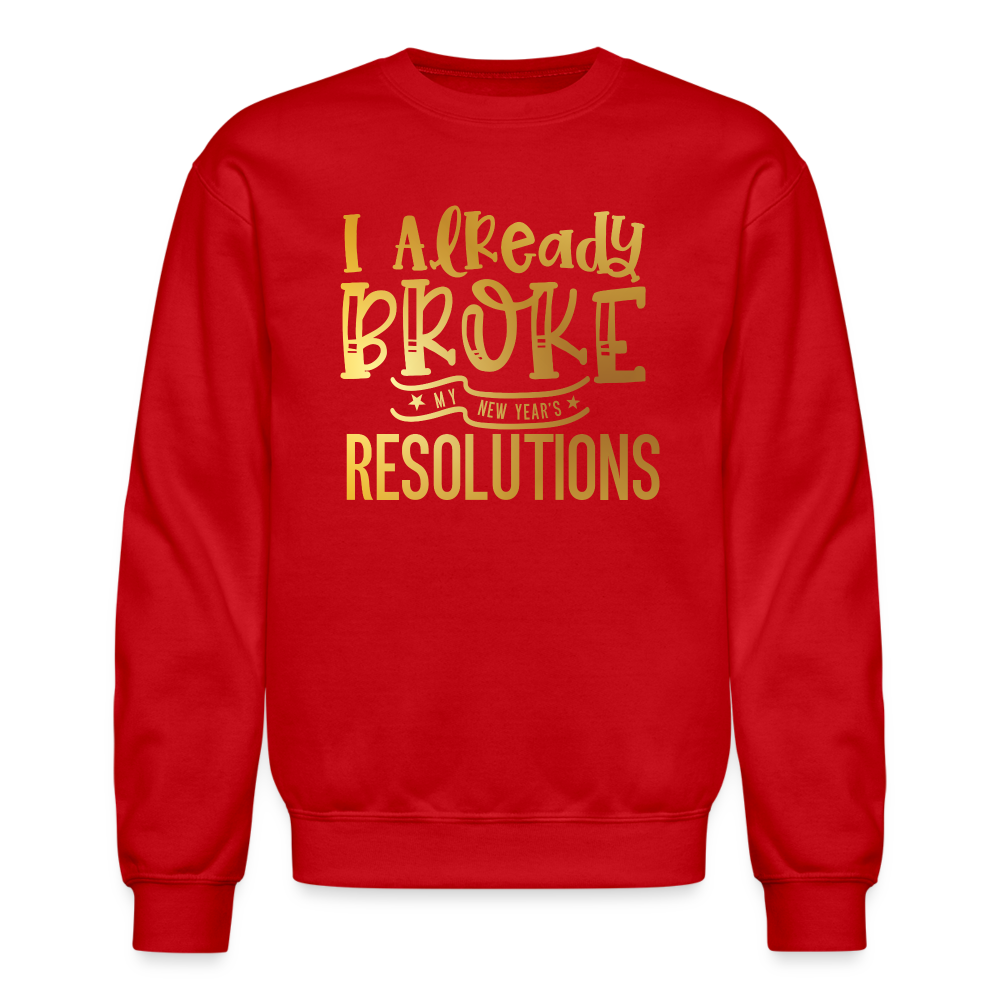 I Already Broke My Resolutions Unisex Crewneck Sweatshirt - red