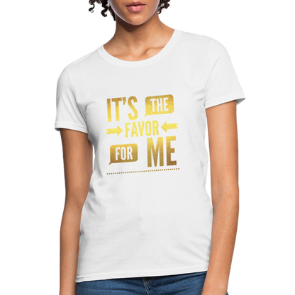 It's The Favor For Me Women's T-Shirt - white